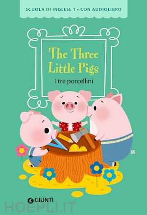 giromini m. (curatore) - the three little pigs-i tre porcellini. ediz. a colori. con audiolibro