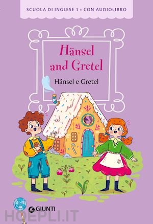 giromini m. (curatore) - hansel and gretel-hansel e gretel. ediz. a colori. con audiolibro