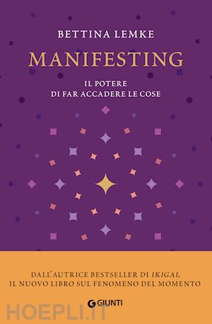 lemke bettina - manifesting. il potere di far accadere le cose