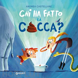 castellani andrea - chi ha fatto la cacca? ediz. a colori