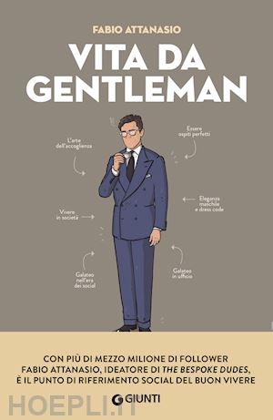 attanasio fabio - vita da gentleman. manuale del buon vivere per l'uomo contemporaneo