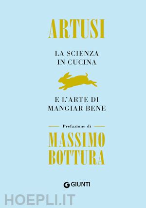 artusi pellegrino - la scienza in cucina e l'arte di mangiar bene