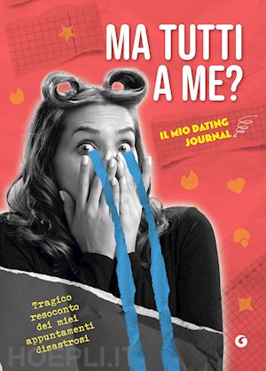 aa.vv. - ma tutti a me? il mio dating journal