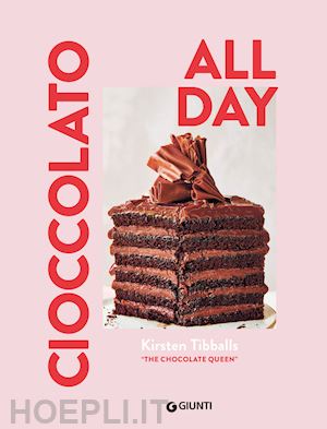 tibballs kirsten - cioccolato. all day. ediz. a colori