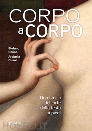 cifani arabella; causa stefano - corpo a corpo. una storia dell'arte dalla testa ai piedi