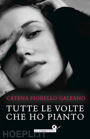 fiorello galeano catena - tutte le volte che ho pianto