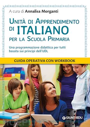 morganti a. (curatore) - unita' di apprendimento di italiano per la scuola primaria.