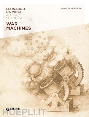 versiero marco - war machines. leonardo da vinci. artist / scientist