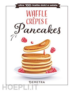 aa.vv. - waffle, crepes e pancakes