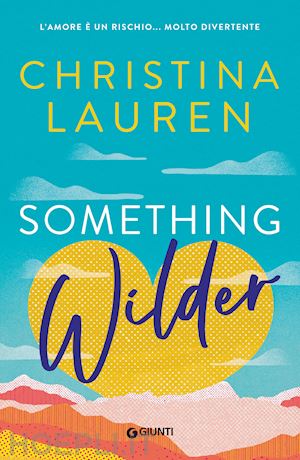 lauren christina - something wilder. l’amore è un rischio… molto divertente