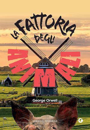 orwell george - la fattoria degli animali. edizione integrale