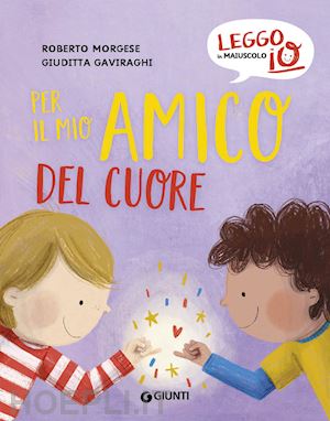 Per Il Mio Amico Del Cuore. Ediz. A Colori - Morgese Roberto