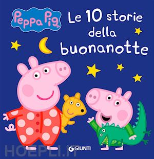 10 Storie Della Buonanotte. Peppa Pig. Ediz. A Colori - D'achille Silvia;  Capiotto Lisa
