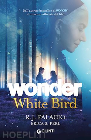 Wonder. White Bird - Palacio R. J.; Perl Erica S.