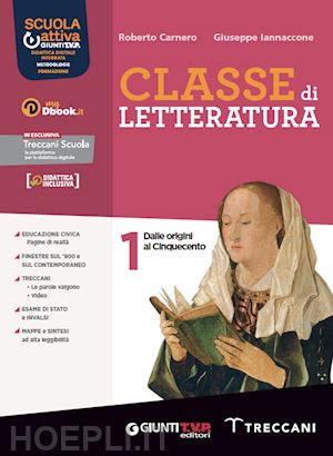 carnero roberto; iannaccone giuseppe - classe di letteratura. con scrittura. per le scuole superiori. con e-book. con e