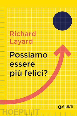 layard richard - possiamo essere piu' felici?