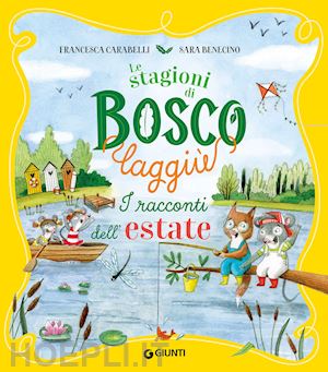 carabelli francesca - i racconti dell'estate. le stagioni di bosco laggiu'. ediz. a colori