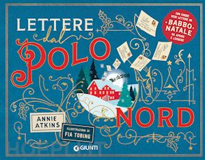 atkins annie - lettere dal polo nord. ediz. a colori