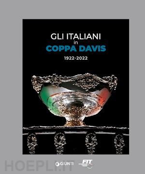 aa.vv. - gli italiani in coppa davis 1922-2022. ediz. illustrata