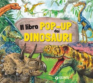 pellegrino francesca - il libro pop-up dei dinosauri. ediz. a colori