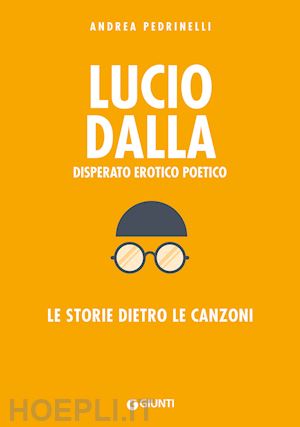 pedrinelli andrea; bertoncelli r. (curatore) - le storie dietro le canzoni di lucio dalla