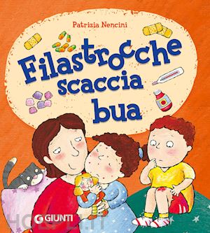 nencini patrizia - filastrocche scaccia bua. ediz. a colori