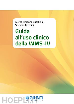 timpano sportiello marco; tocchini stefania - guida all'uso clinico della wms-iv