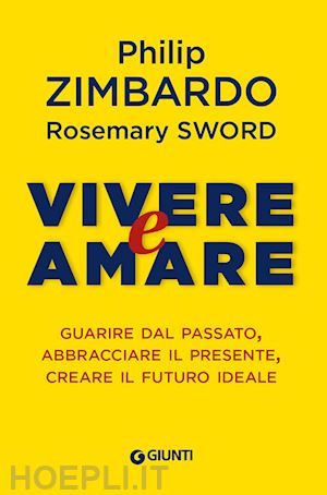 zimbardo philip, sword rosemary - vivere e amare