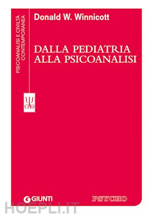 winnicott donald w. - dalla pediatria alla psicoanalisi