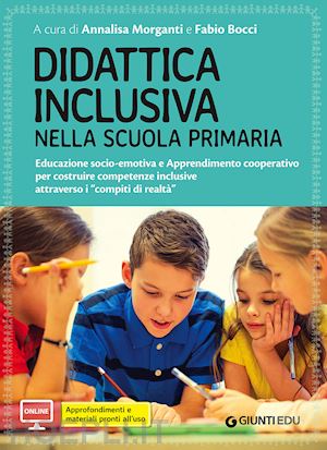 morganti a. (curatore); bocci f. (curatore) - didattica inclusiva nella scuola primaria