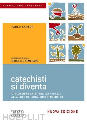 sartor paolo - catechisti si diventa