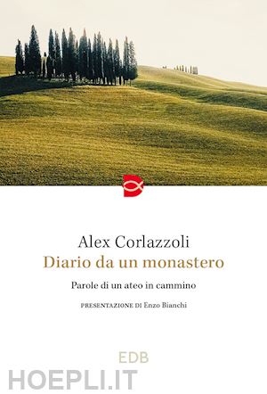 corlazzoli alex - diario da un monastero. parole di un ateo in cammino