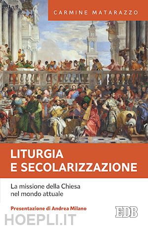 matarazzo carmine - liturgia e secolarizzazione. la missione della chiesa nel mondo attuale