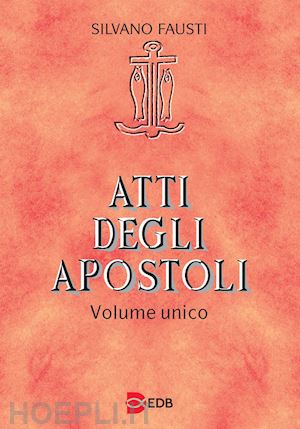 fausti silvano - atti degli apostoli - volume unico