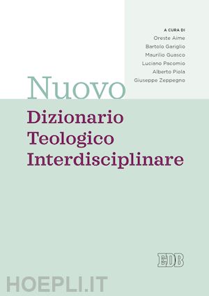 aime o., gariglio b., guasco m., pacomio l., piola a., zeppegno g. (curatore) - nuovo dizionario teologico interdisciplinare