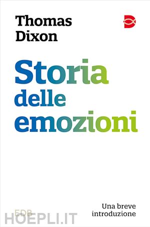 dixon thomas - storia delle emozioni. una breve introduzione