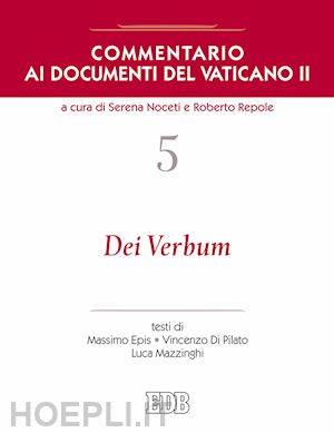 noceti s. (curatore); repole r. (curatore) - commentario ai documenti del vaticano ii vol. 5: dei verbum