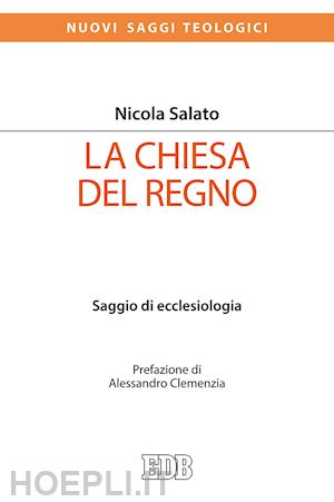 salato nicola - la chiesa del regno. saggio di ecclesiologia