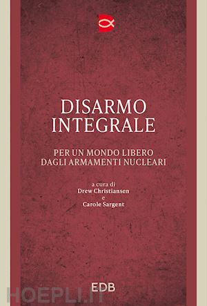 christiansen d. (curatore); sargent c. (curatore) - disarmo integrale