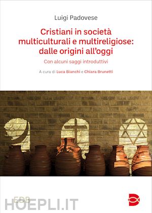 padovese luigi - cristiani in società multiculturali e multireligiose: dalle origini all'oggi. con alcuni saggi introduttivi