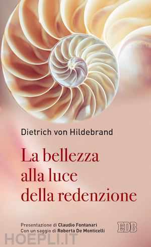 hildebrand dietrich von - la bellezza alla luce della redenzione