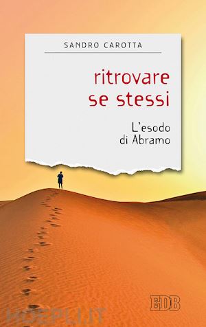 carotta sandro - ritrovare se stessi. l'esodo di abramo