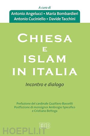 angelucci a. (c.); bombardieri m. (c.) cuciniello a. (c.); tacchini d. (c.) - chiesa e islam in italia