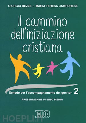 bezze giorgio; camporese maria teresa; boni e. (curatore) - cammino dell' iniziazione cristiana. schede per l'accompagnamento dei genitori