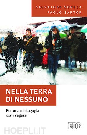 soreca salvatore; mussat sartor paolo - nella terra di nessuno. per una mistagogia con i ragazzi