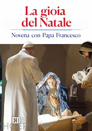 cabri p.(curatore) - la gioia del natale. novena con papa francesco