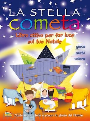 james bethan; corke estelle - la stella cometa. libro attivo per far luce sul tuo natale. ediz. a colori