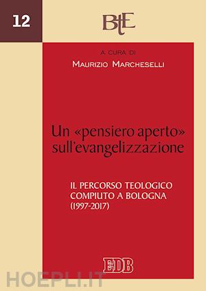 marcheselli maurizio - un «pensiero aperto» sull'evangelizzazione