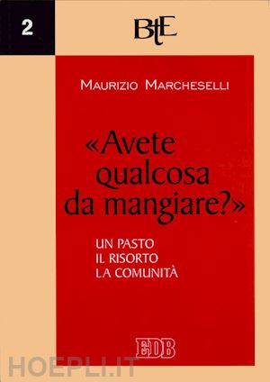 marcheselli maurizio - «avete qualcosa da mangiare?»