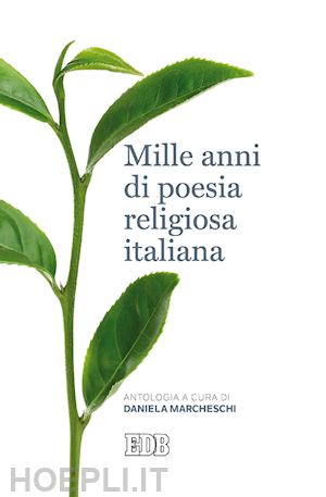 marcheschi daniela - mille anni di poesia religiosa italiana